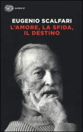 L'amore, la sfida, il destino. Il tavolo dove si gioca il senso della vita