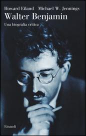 Walter Benjamin. Una biografia critica