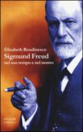Sigmund Freud: nel suo tempo e nel nostro (La biblioteca Vol. 18)