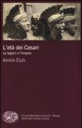 L'età dei Cesari. Le legioni e l'impero