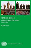 Tensioni globali. Una storia politica del mondo 1945-2020