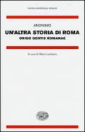 Un'altra storia di Roma. Origo gentis Romanae. Testo latino a fronte