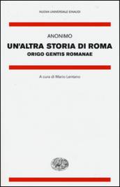 Un'altra storia di Roma. Origo gentis Romanae. Testo latino a fronte