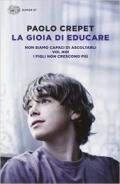 La gioia di educare: Non siamo capaci di ascoltarli-Voi, noi-I figli non crescono più