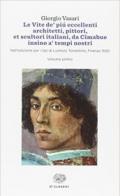 Le vite de' più eccellenti architetti, pittori, et scultori italiani, da Cimabue insino a' tempi nostri. Nell'edizione per i tipi di Lorenzo Torrentino, Firenze 1550 [2 volumi indivisibili]