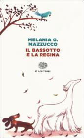 Il bassotto e la Regina (Einaudi tascabili. Scrittori)