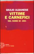 Vittime e carnefici: Nel nome di «dio» (Einaudi. Stile libero extra)