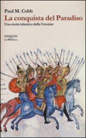 La conquista del Paradiso. Una storia islamica delle Crociate