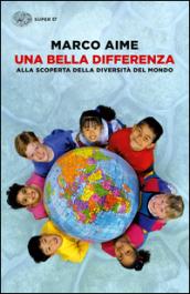 Una bella differenza. Alla scoperta della diversità del mondo