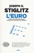 L'euro. Come una moneta comune minaccia il futuro dell'Europa