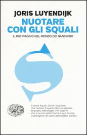 Nuotare con gli squali. Il mio viaggio nel mondo dei banchieri