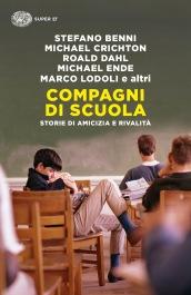 Compagni di scuola. Storie di amicizia e di rivalità