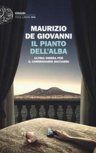 Il pianto dell'alba. Ultima ombra per il commissario Ricciardi