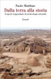 Dalla terra alla storia. Scoperte leggendarie di archeologia orientale
