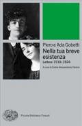 Nella tua breve esistenza. Lettere 1918-1926