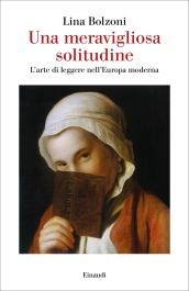 Una meravigliosa solitudine. L'arte di leggere nell'Europa moderna