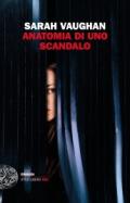Anatomia di uno scandalo (Einaudi. Stile libero big)