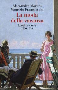 La moda della vacanza. Luoghi e storie 1860-1939