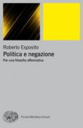 Politica e negazione. Per una filosofia affermativa