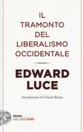 Il tramonto del liberalismo occidentale (Einaudi. Stile libero extra)