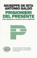 Prigionieri del presente: Come uscire dalla trappola della modernità (Einaudi. Passaggi)