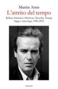 L'attrito del tempo: Bellow, Nabokov, Hitchens, Travolta, Trump. Saggi e reportage, 1986-2016
