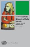 Gli ebrei nell'Italia fascista. Vicende, identità, persecuzione