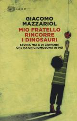 Mio fratello rincorre i dinosauri. Storia mia e di Giovanni che ha un cromosoma in più