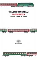 La vicevita. Treni e viaggi in treno