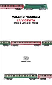 La vicevita. Treni e viaggi in treno