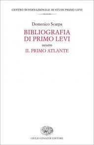 Bibliografia di Primo Levi ovvero Il primo atlante