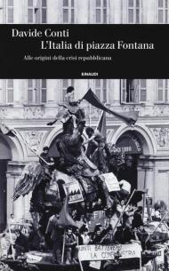 L' Italia di piazza Fontana. Alle origini della crisi repubblicana