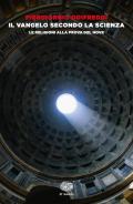 Il Vangelo secondo la scienza. Le religioni alla prova del nove