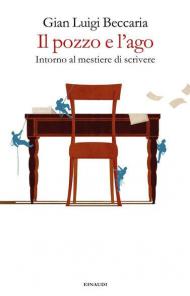 Il pozzo e l'ago. Intorno al mestiere di scrivere