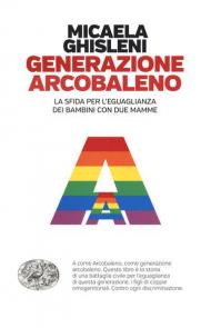 Generazione arcobaleno. La sfida per l'eguaglianza dei bambini con due mamme