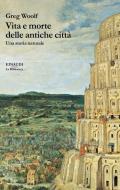 Vita e morte delle antiche città. Una storia naturale