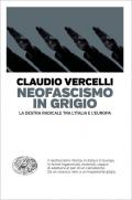 Neofascismo in grigio. La destra radicale tra l'Italia e l'Europa