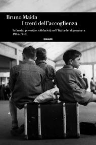 I treni dell'accoglienza. Infanzia, povertà e solidarietà nell'Italia del dopoguerra 1945-1948