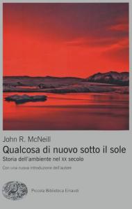 Qualcosa di nuovo sotto il sole. Storia dell'ambiente nel XX secolo