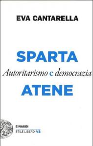 Sparta e Atene. Autoritarismo e democrazia