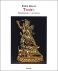 Tantra. Illuminazione e rivoluzione. Ediz. illustrata