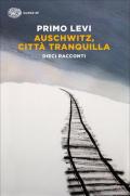 Auschwitz, città tranquilla. Dieci racconti