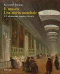 Il museo. Una storia mondiale. Vol. 2: affermazione europea, 1789-1850, L'.