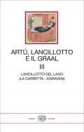 Artù, Lancillotto e il Graal. Vol. 3: Lancillotto del lago (La carretta- Agravain).