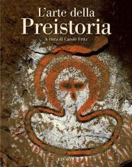 L' arte della preistoria. Ediz. illustrata