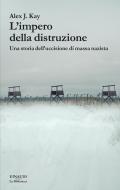 L'impero della distruzione. Una storia dell’uccisione di massa nazista