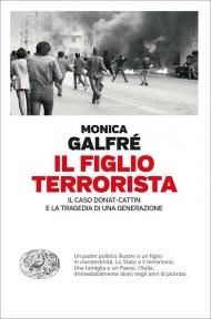 Figlio terrorista. Il caso Donat-Cattin e la tragedia di una generazione (Il)