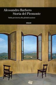 Storia del Piemonte. Dalla preistoria alla globalizzazione