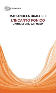 L' incanto fonico. L'arte di dire la poesia