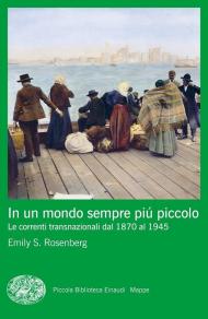 In un mondo sempre più piccolo. Le correnti transnazionali dal 1870 al 1945